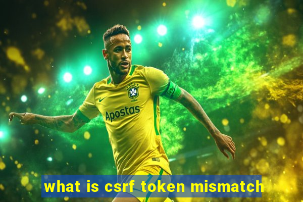 what is csrf token mismatch