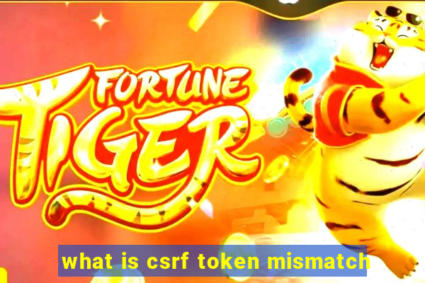 what is csrf token mismatch