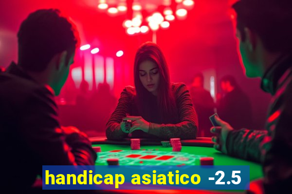 handicap asiatico -2.5