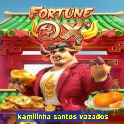 kamilinha santos vazados