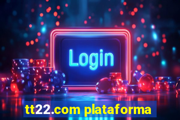 tt22.com plataforma