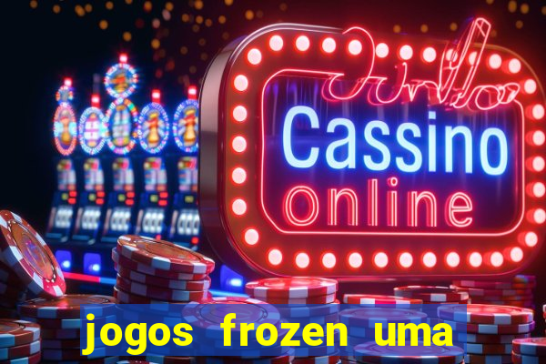 jogos frozen uma aventura congelante problema em dobro