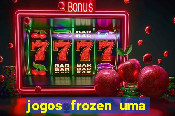 jogos frozen uma aventura congelante problema em dobro