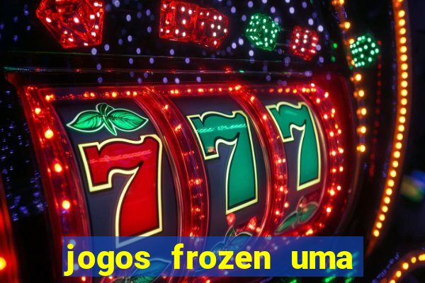 jogos frozen uma aventura congelante problema em dobro