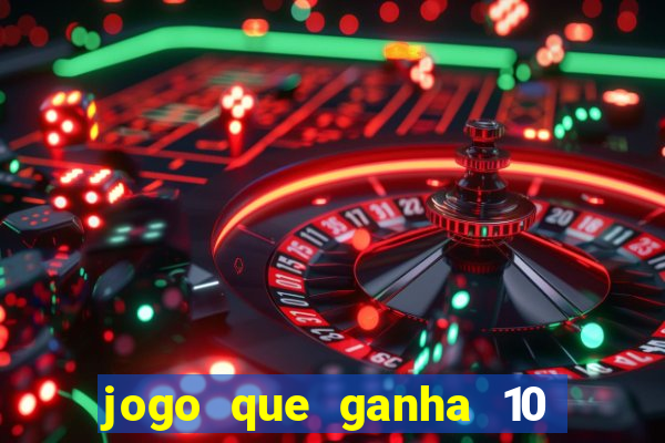 jogo que ganha 10 reais no cadastro