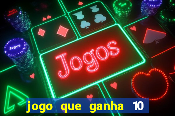 jogo que ganha 10 reais no cadastro