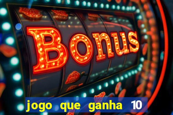 jogo que ganha 10 reais no cadastro