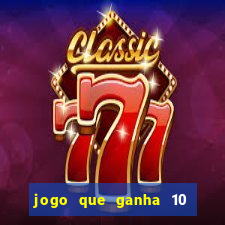 jogo que ganha 10 reais no cadastro