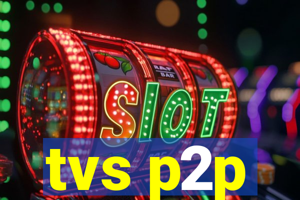 tvs p2p