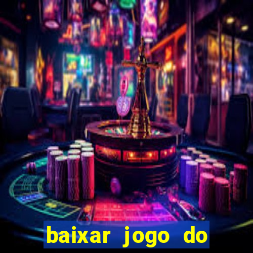 baixar jogo do tigrinho para ganhar dinheiro