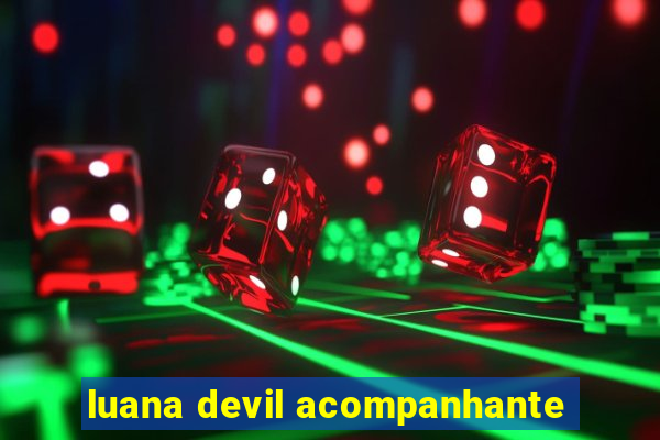 luana devil acompanhante