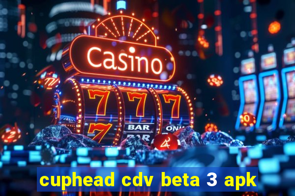 cuphead cdv beta 3 apk