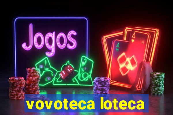 vovoteca loteca