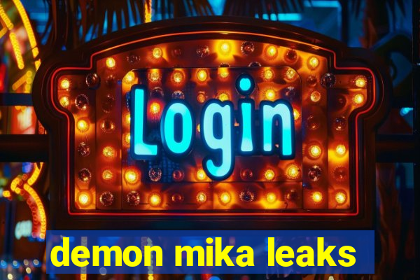 demon mika leaks