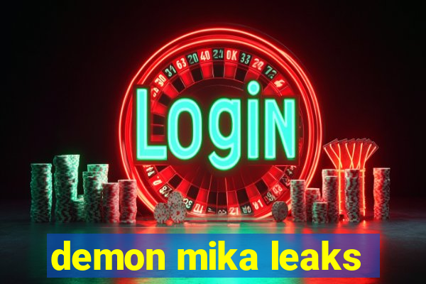 demon mika leaks