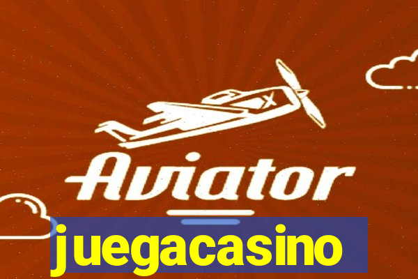 juegacasino