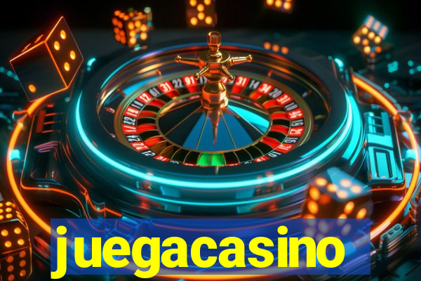 juegacasino