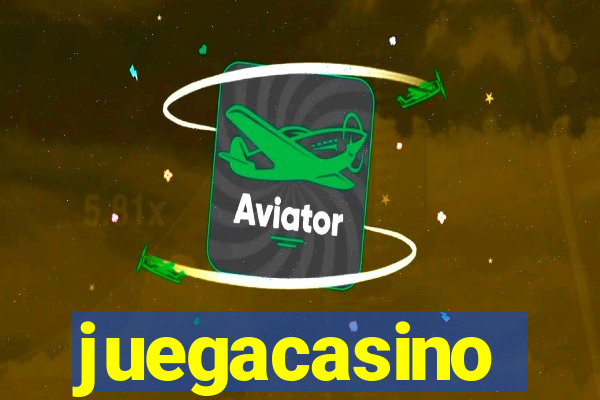 juegacasino