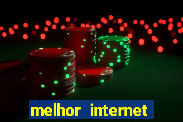 melhor internet para jogar online