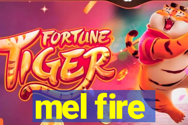 mel fire