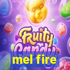 mel fire