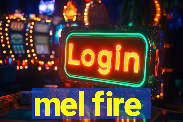 mel fire