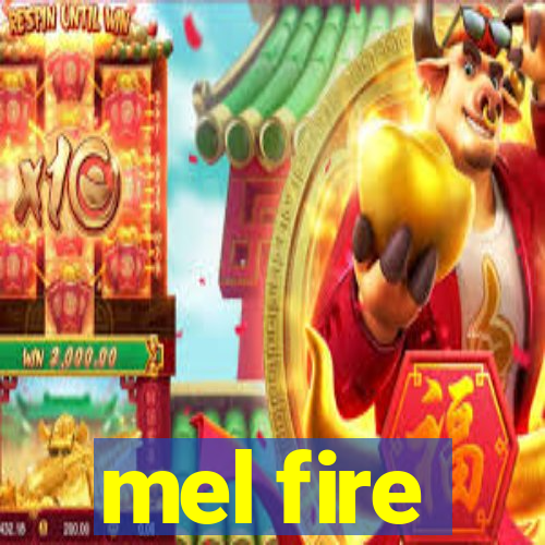 mel fire