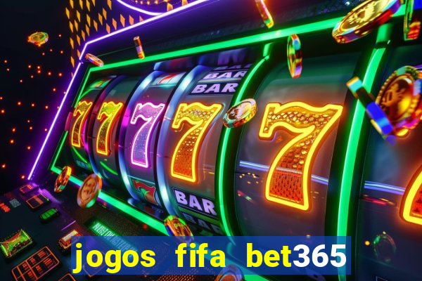 jogos fifa bet365 8 minutos