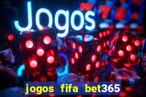 jogos fifa bet365 8 minutos