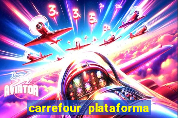 carrefour plataforma de jogos