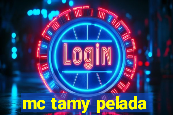 mc tamy pelada