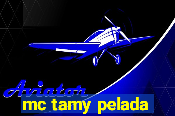 mc tamy pelada