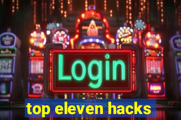 top eleven hacks