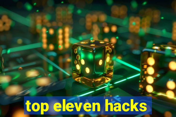 top eleven hacks