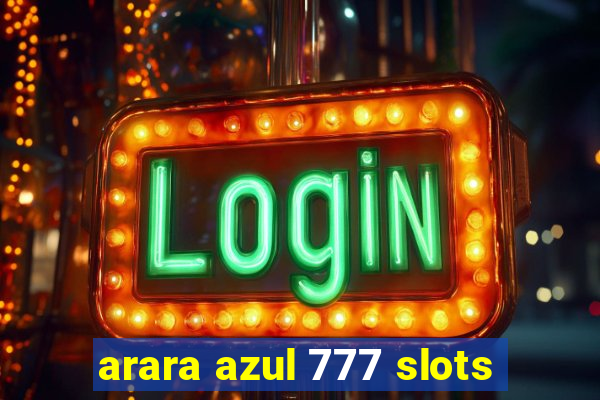 arara azul 777 slots