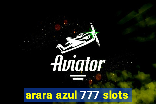 arara azul 777 slots