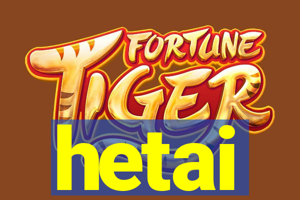 hetai