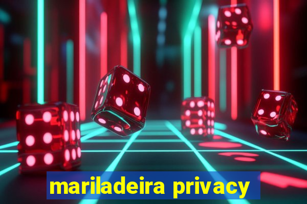 mariladeira privacy