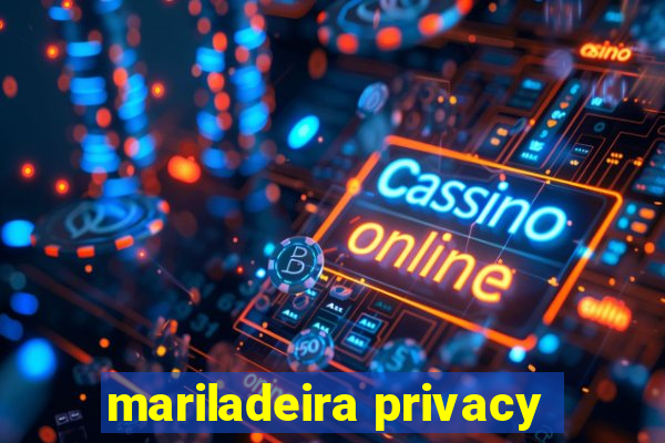 mariladeira privacy