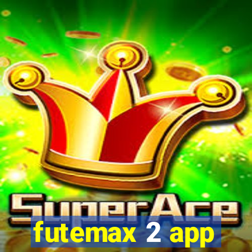 futemax 2 app