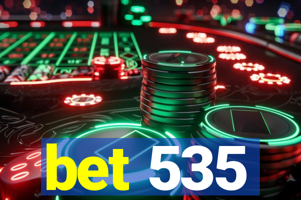 bet 535