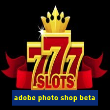 adobe photo shop beta