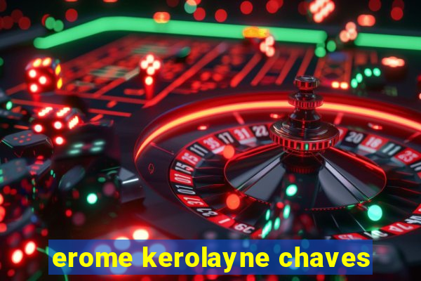 erome kerolayne chaves