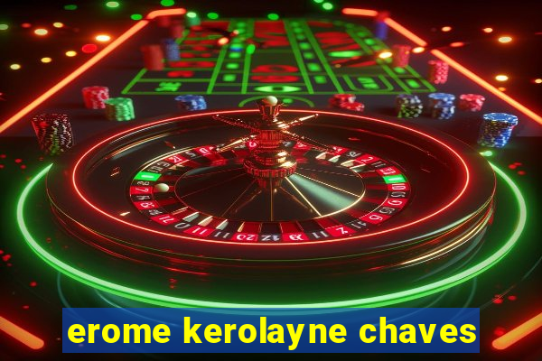 erome kerolayne chaves