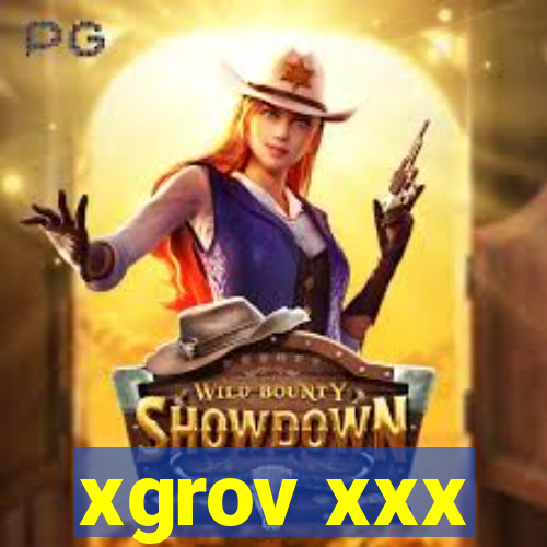 xgrov xxx