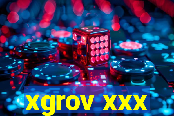 xgrov xxx