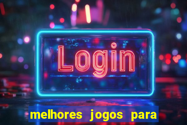 melhores jogos para android de todos os tempos