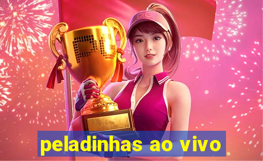 peladinhas ao vivo