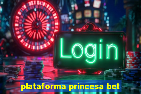 plataforma princesa bet