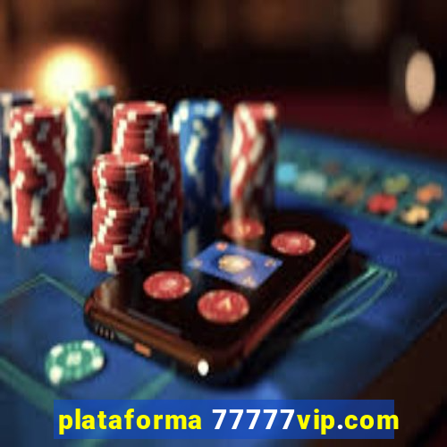 plataforma 77777vip.com